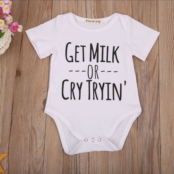 Other - Get Milk or Cry Tryin Onesie 3-6 Months